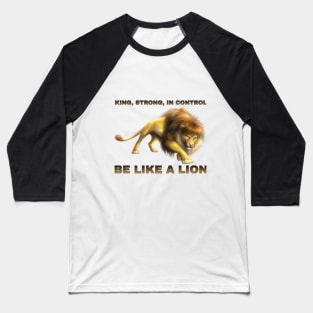 Be like a lion Baseball T-Shirt